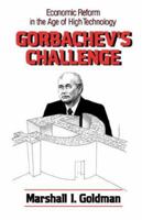 Gorbachev's Challenge: Economic Reform in the Age of High Technology 039330549X Book Cover