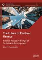 The Future of Resilient Finance: Finance Politics in the Age of Sustainable Development 3031301374 Book Cover