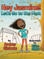 Hey Jasmine! Let's Go to the Park 1733550003 Book Cover