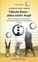 Tabula Rasa - alles steht Kopf: Wie Leuchttürme mich durch Trennung, Zweifel und Neubeginn trugen (German Edition) 3696381284 Book Cover