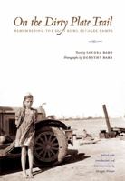 On the Dirty Plate Trail: Remembering the Dust Bowl Refugee Camps (Harry Ransom Humanities Research Center Imprint Series) 0292721447 Book Cover