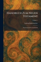 Handbuch zum neuen testament: Neutestamentiche Grammatik (German Edition) 1025700368 Book Cover