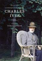 Selected Correspondence of Charles Ives 0520246063 Book Cover