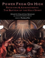 Power From On High: Receiving & Administering the Baptism of the Holy Spirit B09W78GW8T Book Cover