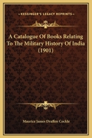 A Catalogue of Books Relating to the Military History of India 935360902X Book Cover