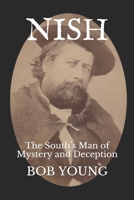 NISH: The South’s Man of Mystery and Deception 1795034734 Book Cover