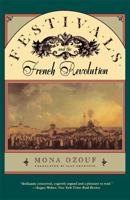 Festivals and the French Revolution 0674298837 Book Cover