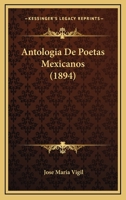 Antologia De Poetas Mexicanos (1894) 1160789967 Book Cover