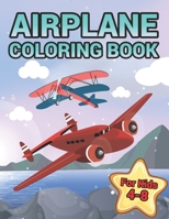 Airplane Coloring Book For Kids Ages 4-8: Amazing Variety Of Airplane With Coloring Book Doodles For Kids B091835954 Book Cover