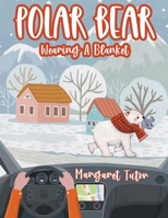 Polar Bear Wearing A Blanket 1778834043 Book Cover