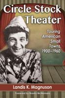 Circle Stock Theater: Touring American Small Towns, 1900-1960 0786493615 Book Cover