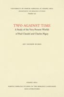 Two Against Time: A Study of the Very Present Worlds of Paul Claudel and Charles P�guy 0807892009 Book Cover