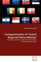 Europeanisation of Turkish Regional Policy-Making?: the impact of the EU and non-EU forces on Turkish regional policy 3639380096 Book Cover