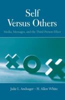 Self Versus Others: Media, Messages, and the Third-Person Effect (Lea's Communication) 0415850533 Book Cover