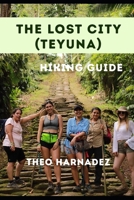 THE LOST CITY (TEYUNA) HIKING GUIDE (UNTAMED ROUTES SERIES) B0GY8NW7Y4 Book Cover
