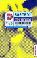 Sorted?: The Distinctive Guide to Life's Big Issues 1850785406 Book Cover