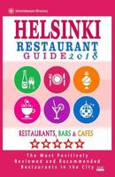 Helsinki Restaurant Guide 2018: Best Rated Restaurants in Helsinki, Finland - 500 Restaurants, Bars and Cafés recommended for Visitors, 2018 1545119902 Book Cover