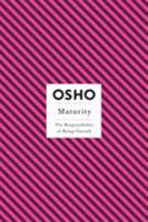 Maturity: The Responsibility of Being Oneself (Osho, Insights for a New Way of Living.) 0312205619 Book Cover