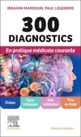 300 diagnostics en pratique médicale courante: Clinique, signes biologiques, bilan radiologique, prise en charge (French Edition) 2294767829 Book Cover