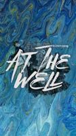 At The Well: Meeting the Jesus Who Knows Everything About You — and Still Draws Near B0GJSK1YQT Book Cover
