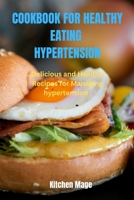 Cookbook for Healthy Eating Hypertension: Delicious and Healthy Recipes for Managing Hypertension B0BRZ68DC8 Book Cover