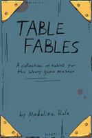 Table Fables: A Collection of Tables for the Weary Game Master 1542678595 Book Cover