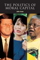 The Politics of Moral Capital 0521663571 Book Cover