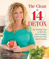 The Clean in 14 Detox:The 2-Week Plan to Melt Fat, Kick Cravings & Increase Your Natural Energy 0757317847 Book Cover
