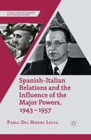 Spanish-Italian Relations and the Influence of the Major Powers, 1943-1957 1349496545 Book Cover