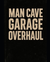 Man Cave Garage Overhaul B0F7QX7KYP Book Cover