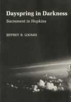 Dayspring in Darkness: Sacrament in Hopkins 0838751385 Book Cover