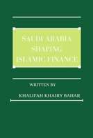 Saudi Arabia shaping Islamic finance 4340891088 Book Cover