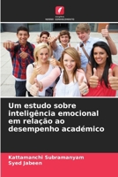 Um estudo sobre inteligência emocional em relação ao desempenho académico (Portuguese Edition) 6202323949 Book Cover