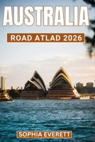 Australia Road Atlas 2026: Detailed Maps, Landmarks, and Scenic Routes B0GBSM6J5X Book Cover