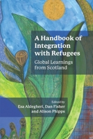 A Handbook of Integration with Refugees: Global Learnings from Scotland 1800418965 Book Cover