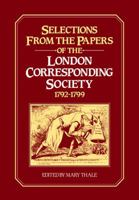 Selections from the Papers of the London Corresponding Society 1792-1799 0521089875 Book Cover