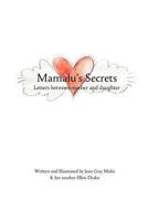 Mamalu's Secrets: Letters between mother and daughter 0615935796 Book Cover