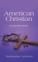 American Christian: One Body Many Members 1664278478 Book Cover