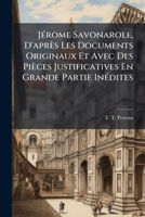 JÃ(c)rome Savonarole, D'après Les Documents Originaux Et Avec Des Pièces Justificatives En Grande Partie InÃ(c)dites (French Edition) 1024720004 Book Cover