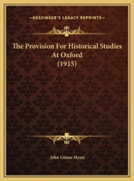 The Provision For Historical Studies At Oxford 0526557788 Book Cover