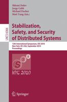 Stabilization, Safety, and Security of Distributed Systems: 12th International Symposium, SSS 2010, New York, NY, USA, September 20-22, 2010, Proceedings 3642160220 Book Cover