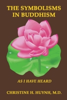 The Symbolisms in Buddhism: As I Have Heard 1951175018 Book Cover