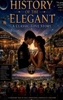 The History of the Elegant: A Classic Love Story B0H7T8GBLJ Book Cover