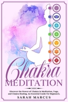 Chakra Meditation: Discover The Power Of Chakra In Meditation, Yoga, And Chakra Healing. An Essential Guide For Beginners. 1659133343 Book Cover