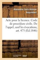 Acte pour la licence. Code de procédure civile. De l'appel, sauf les évocations, art. 473 201999416X Book Cover
