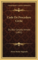 Code De Procedure Civile: Du Bas-Canada Annote (1891) 1167724534 Book Cover