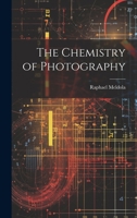 The Chemistry of Photography 1021176028 Book Cover