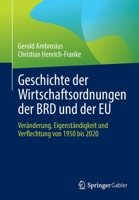 Geschichte der Wirtschaftsordnungen der BRD und der EU: Veränderung, Eigenständigkeit und Verflechtung von 1950 bis 2020 3658383828 Book Cover