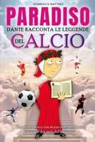 Paradiso, Dante racconta le Leggende del Calcio: Viaggio poetico tra storie epiche, glorie e trionfi dei miti del pallone attraverso gli occhi del Sommo Poeta (Italian Edition) B0CPM3D7BV Book Cover