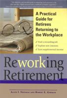 ReWORKing Retirement: A Practical Guide for Seniors Returning to Work 1598692135 Book Cover